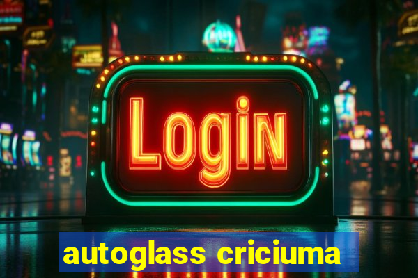 autoglass criciuma